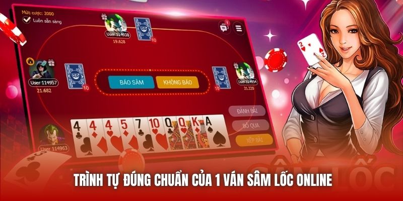 Trình tự đúng chuẩn của 1 ván Sâm Lốc online